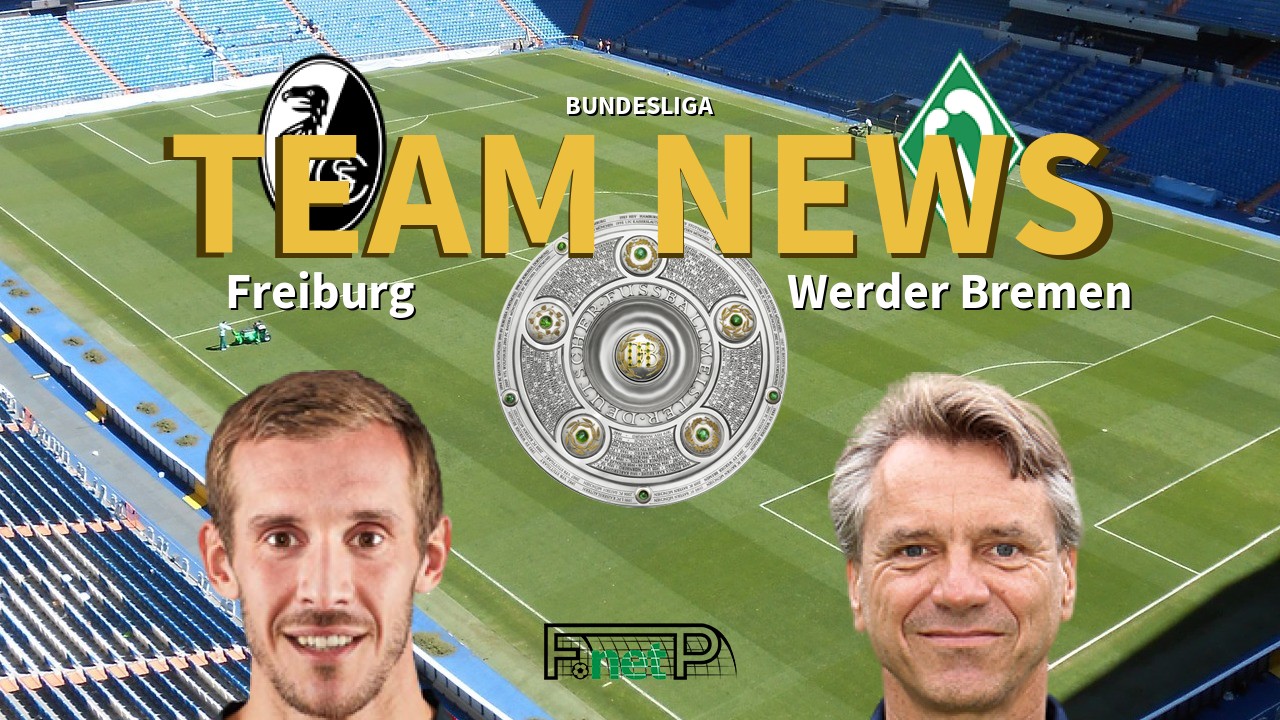 Bundesliga News: Freiburg vs Werder Bremen Confirmed Line-ups