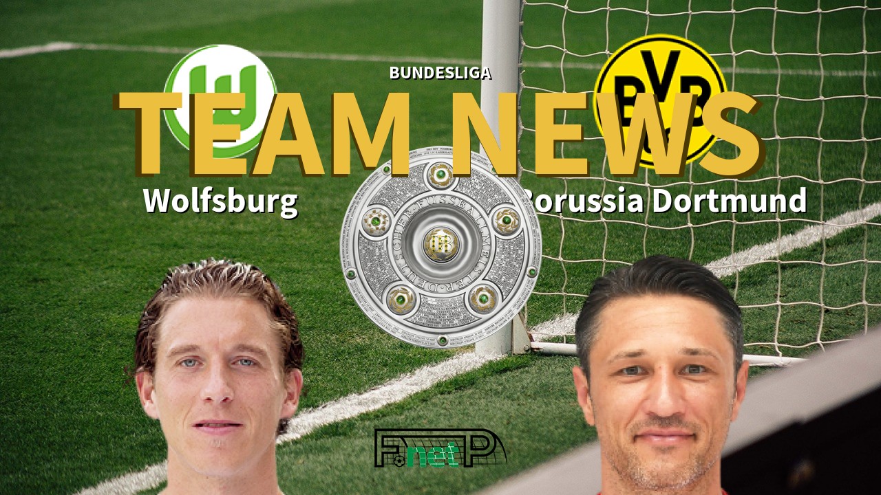 Bundesliga News: VfL Wolfsburg vs Borussia Dortmund Confirmed Line-ups