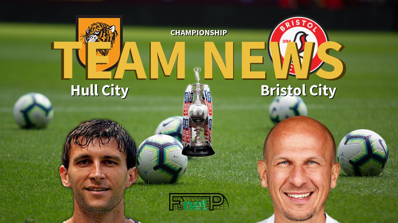 Championship News: Hull City vs Bristol City Confirmed Line-ups