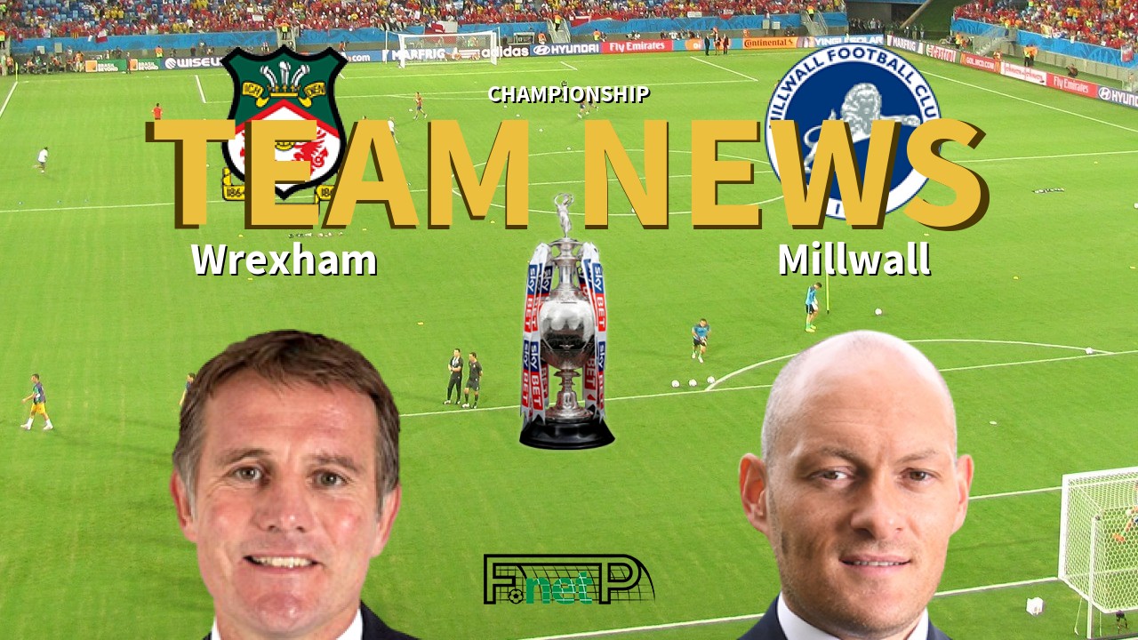 Championship News: Wrexham vs Millwall Confirmed Line-ups