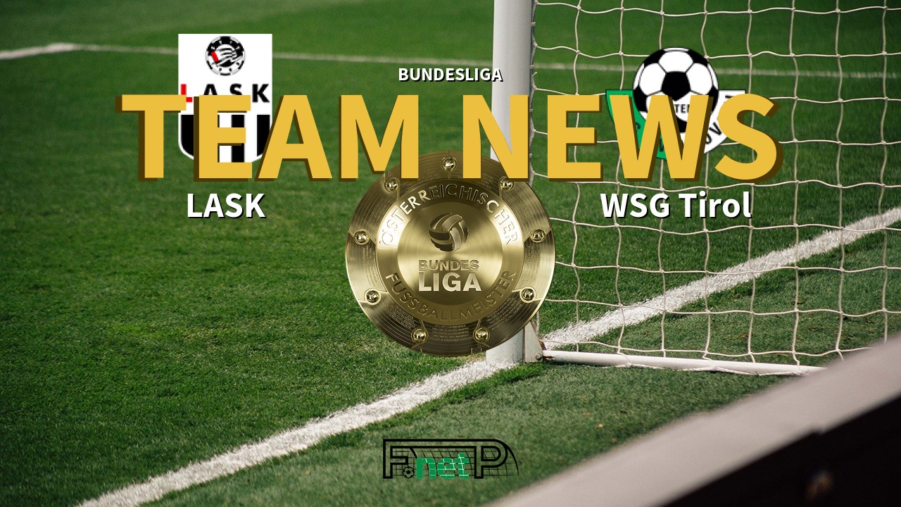 Bundesliga News: LASK Linz vs WSG Swarovski Tirol Confirmed Line-ups