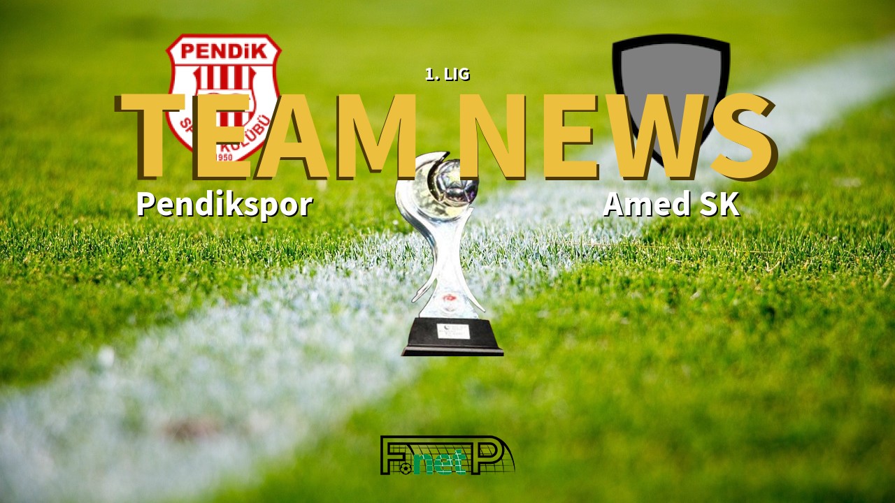 1. Lig News: Pendikspor vs Amed SK Confirmed Line-ups