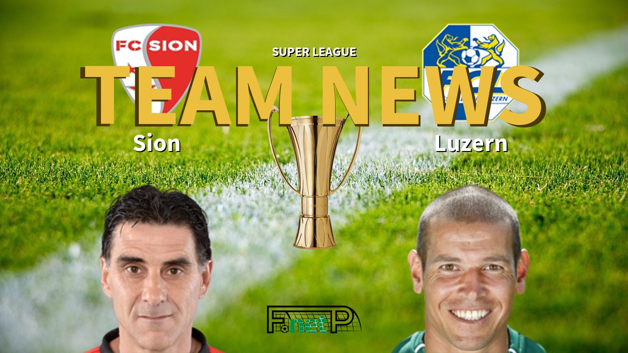 Super League News: FC Sion vs FC Luzern Confirmed Line-ups