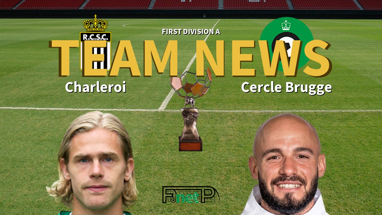 First Division A News: Charleroi vs Cercle Brugge Confirmed Line-ups