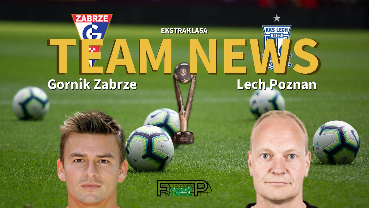 Ekstraklasa News: Górnik Zabrze vs Lech Poznań Confirmed Line-ups