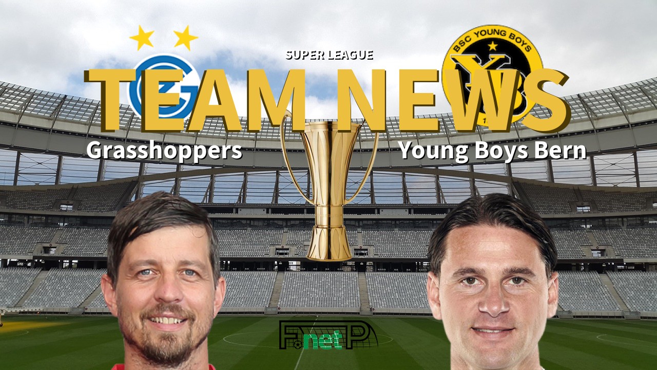 Super League News: Grasshopper Club Zürich vs BSC Young Boys Confirmed Line-ups