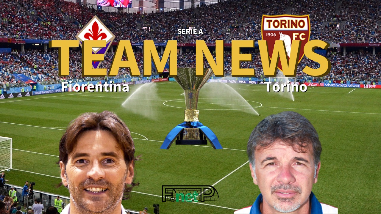 Serie A News: Fiorentina vs Torino Confirmed Line-ups