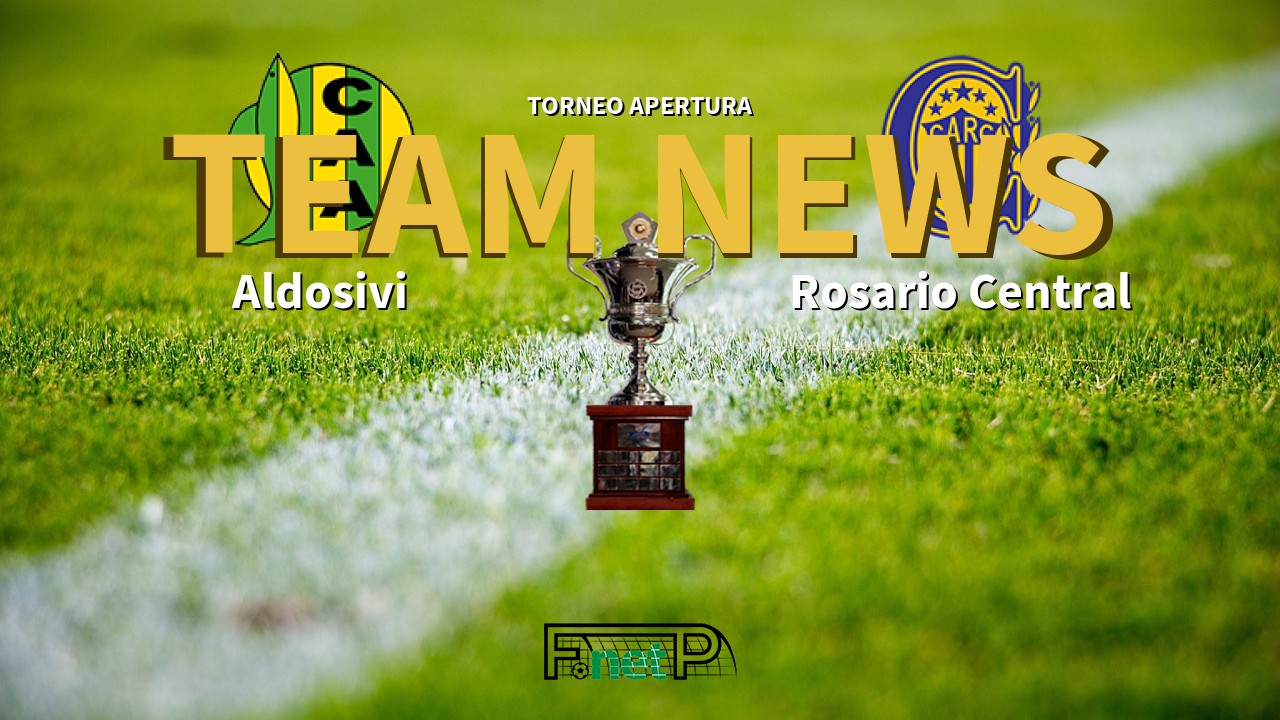 Torneo Apertura News: Aldosivi vs Rosario Central Confirmed Line-ups