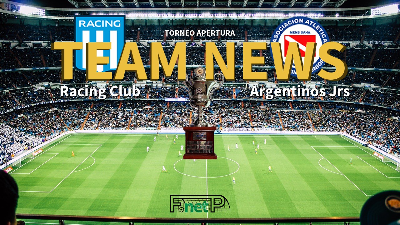 Torneo Apertura News: Racing Club vs Argentinos Juniors Confirmed Line-ups