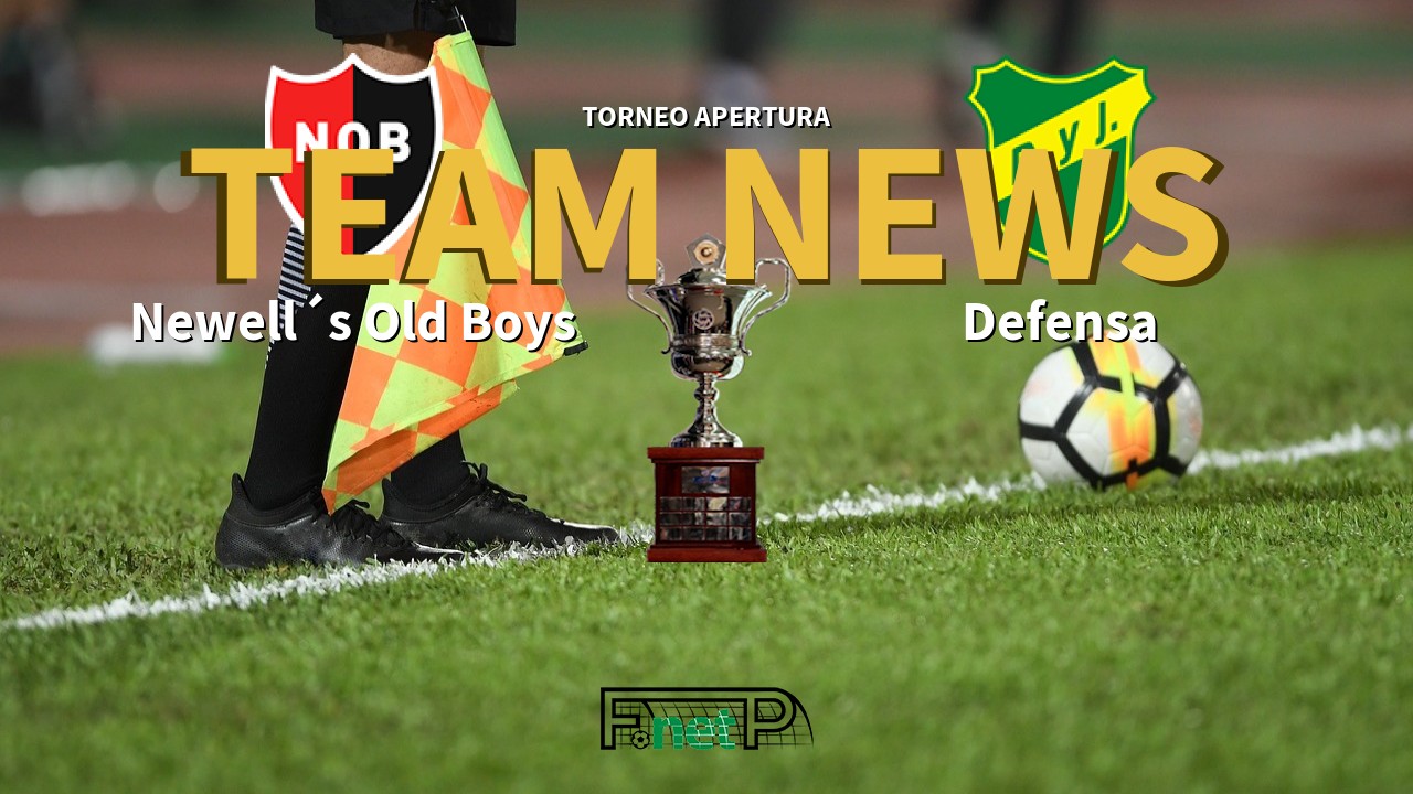 Torneo Apertura News: Newell´s Old Boys vs Defensa y Justicia Confirmed Line-ups