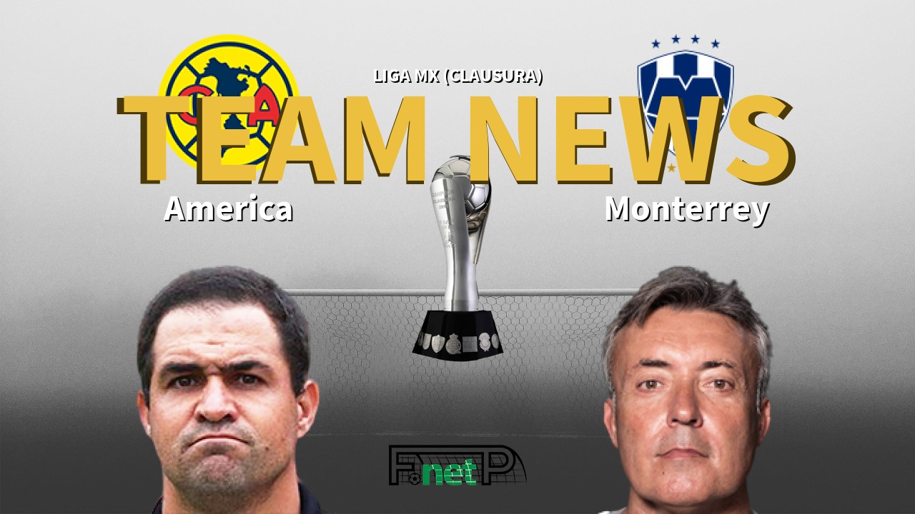 Liga MX (Clausura) News: Club América vs Monterrey Confirmed Line-ups