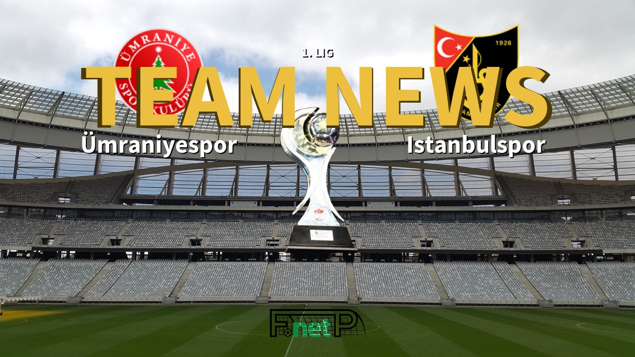 1. Lig News: Ümraniyespor vs Istanbulspor Confirmed Line-ups