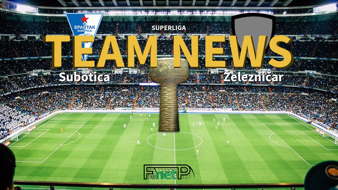 SuperLiga News: Spartak Zlatibor Voda vs Železničar Pančevo Confirmed Line-ups