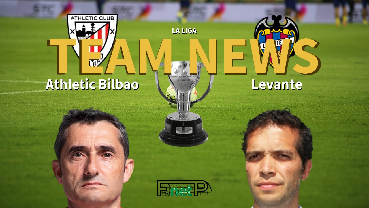 La Liga News: Athletic Bilbao vs Levante Confirmed Line-ups