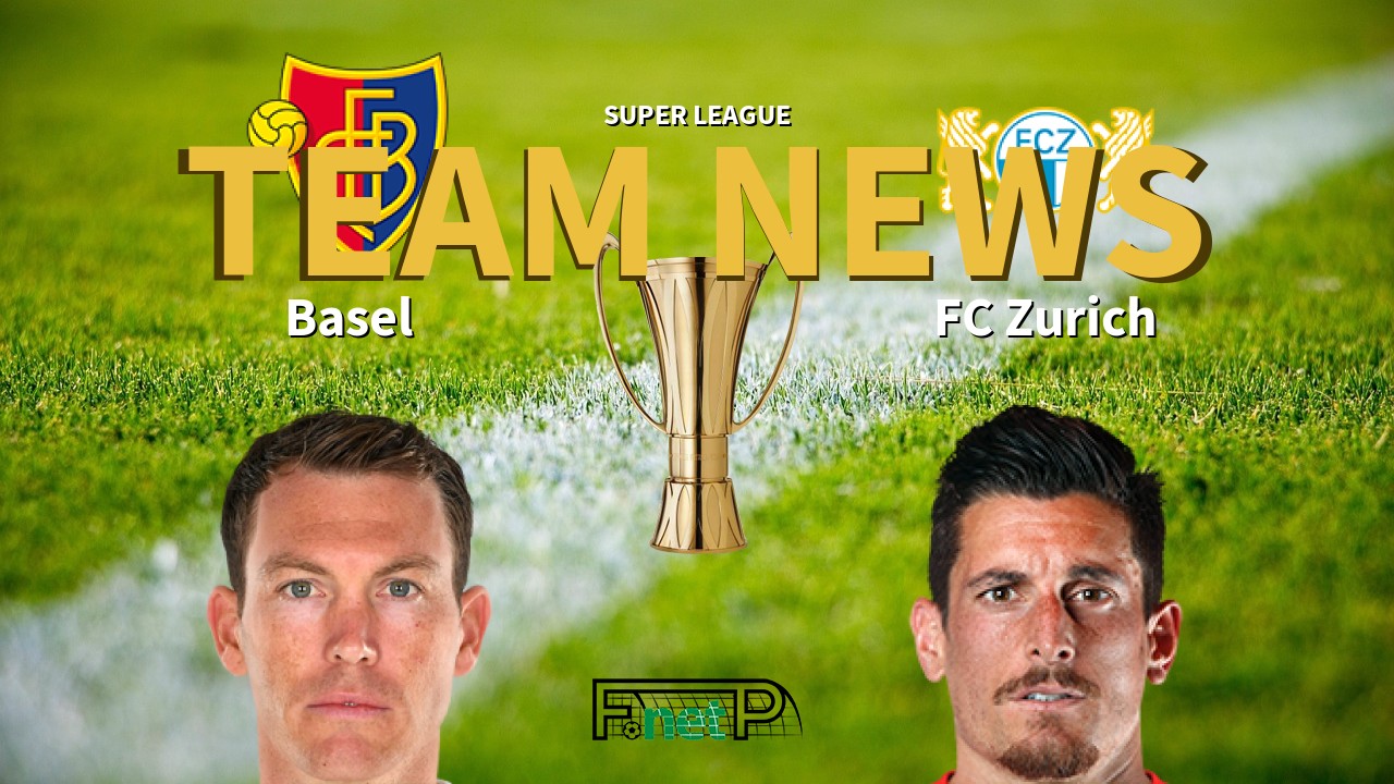 Super League News: FC Basel 1893 vs FC Zürich Confirmed Line-ups
