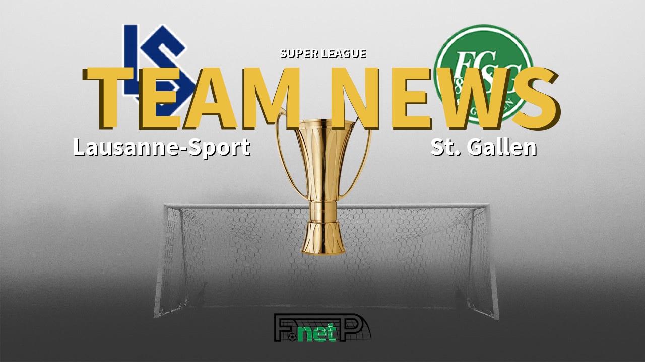 Super League News: FC Lausanne-Sport vs St Gallen Confirmed Line-ups