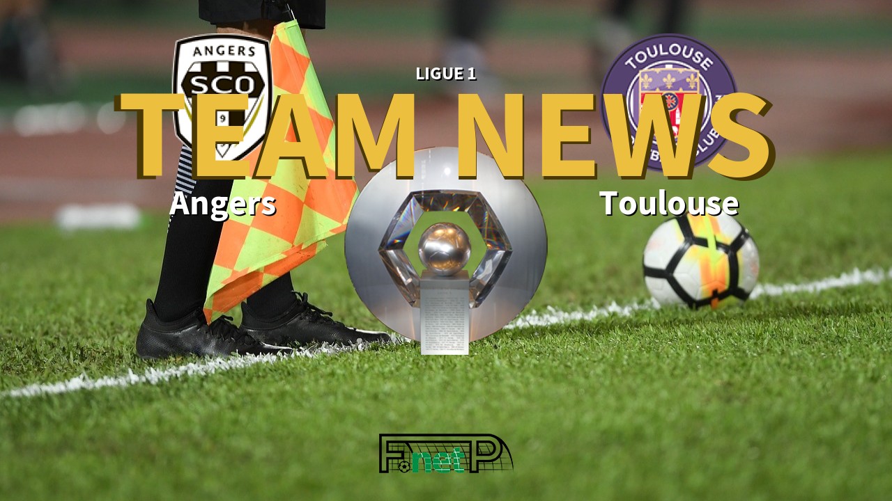 Ligue 1 News: Angers SCO vs Toulouse Confirmed Line-ups