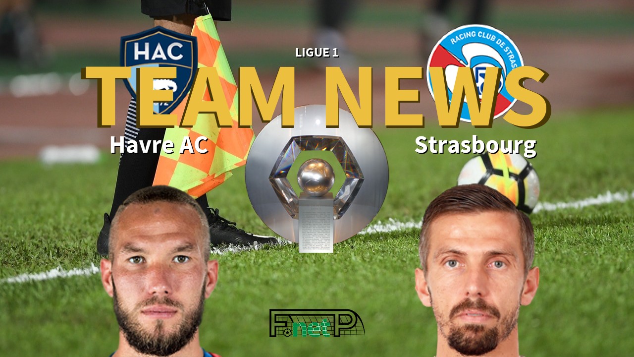 Ligue 1 News: Havre AC vs Strasbourg Confirmed Line-ups