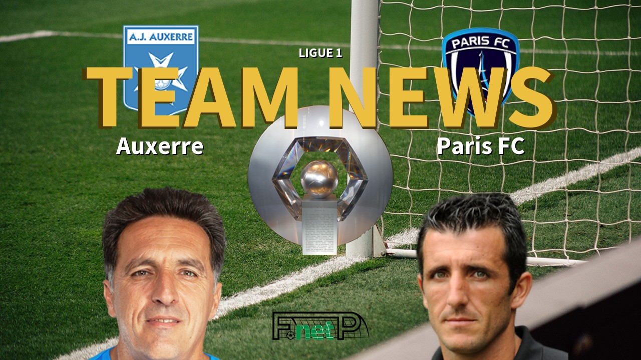 Ligue 1 News: AJ Auxerre vs Paris FC Confirmed Line-ups