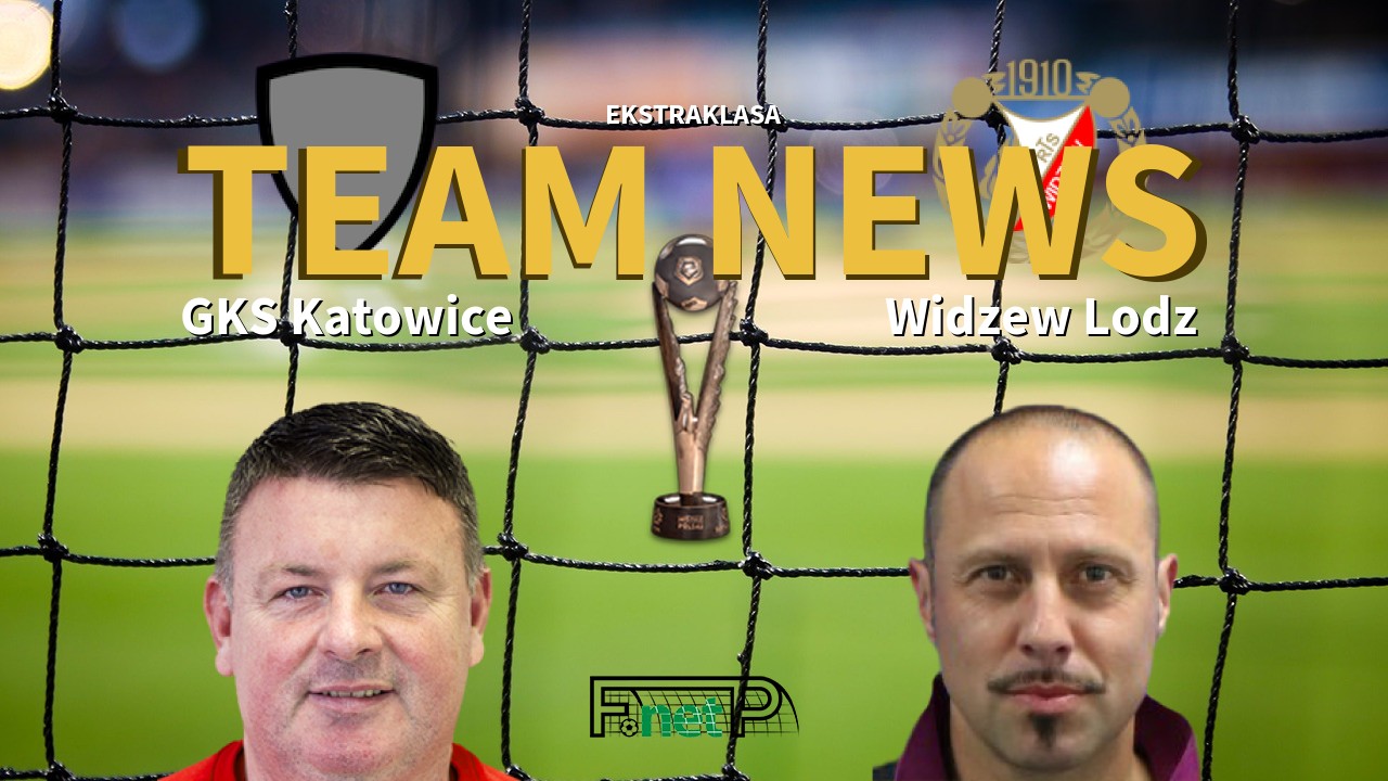 Ekstraklasa News: GKS Katowice vs Widzew Łódź Confirmed Line-ups