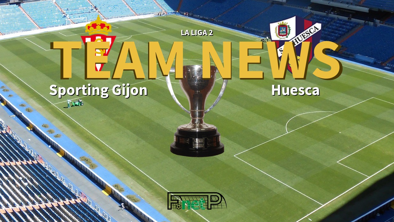 La Liga 2 News: Sporting Gijón vs SD Huesca Confirmed Line-ups