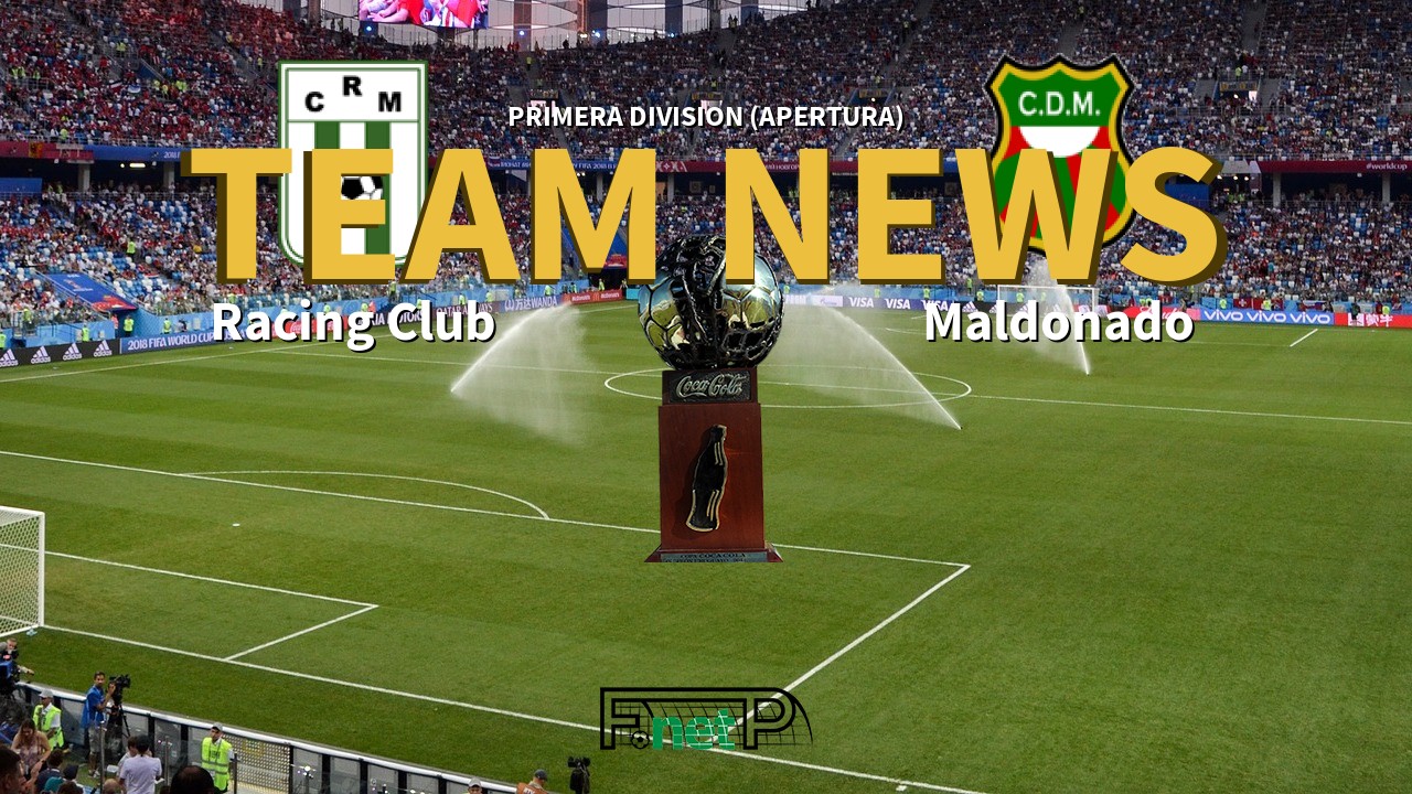 Primera Division (Apertura) News: Racing Club vs Deportivo Maldonado Confirmed Line-ups