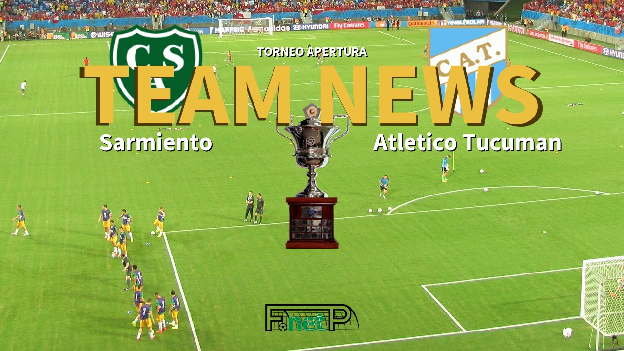 Torneo Apertura News: Sarmiento vs Atlético Tucumán Confirmed Line-ups