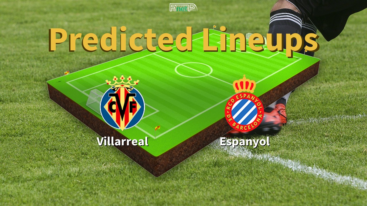 Predicted Lineups and Player News for Villarreal vs Espanyol 09/02/26 - La Liga News