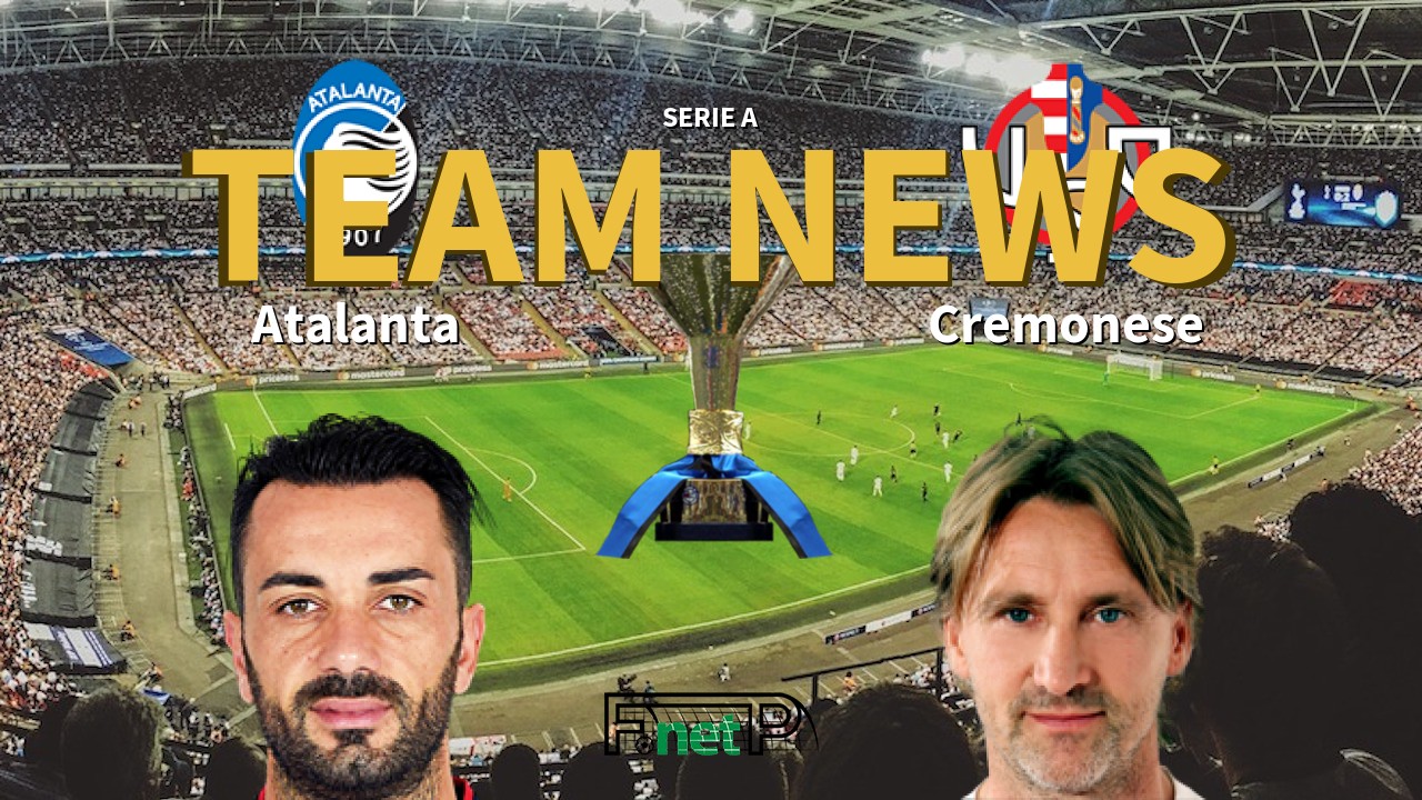 Serie A News: Atalanta vs Cremonese Confirmed Line-ups