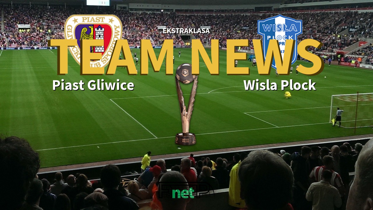 Ekstraklasa News: Piast Gliwice vs Wisla Plock Confirmed Line-ups