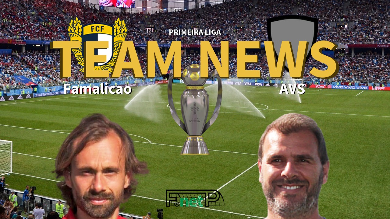 Primeira Liga News: Famalicão vs AVS Confirmed Line-ups