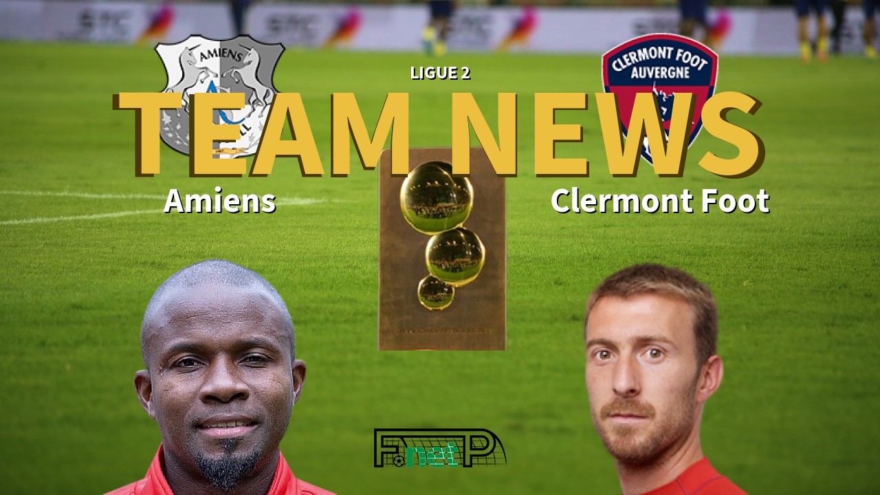 Ligue 2 News: Amiens vs Clermont Foot Confirmed Line-ups