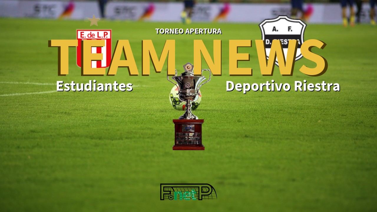 Torneo Apertura News: Estudiantes de La Plata vs Deportivo Riestra Confirmed Line-ups