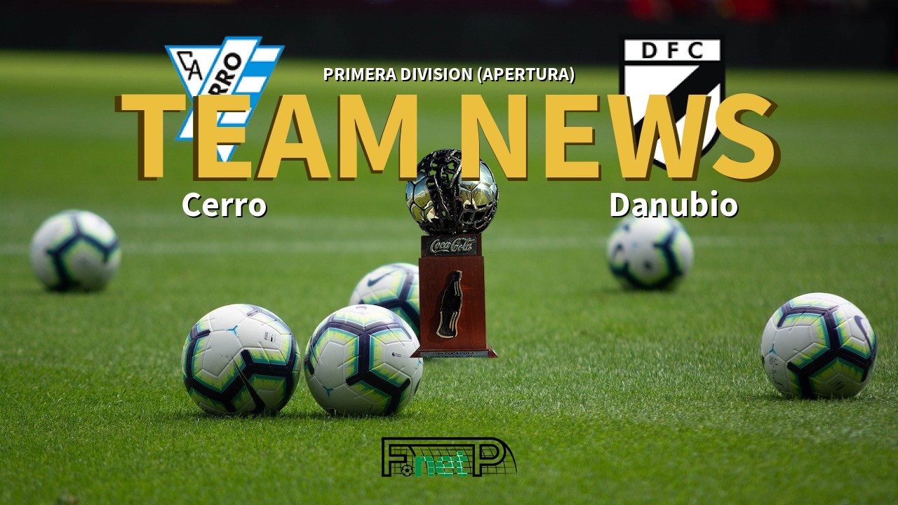 Primera Division (Apertura) News: Cerro vs Danubio Confirmed Line-ups