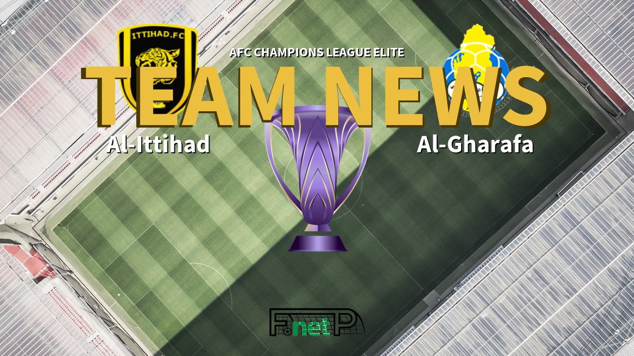 AFC Champions League Elite News: Al-Ittihad vs Al-Gharafa Confirmed Line-ups