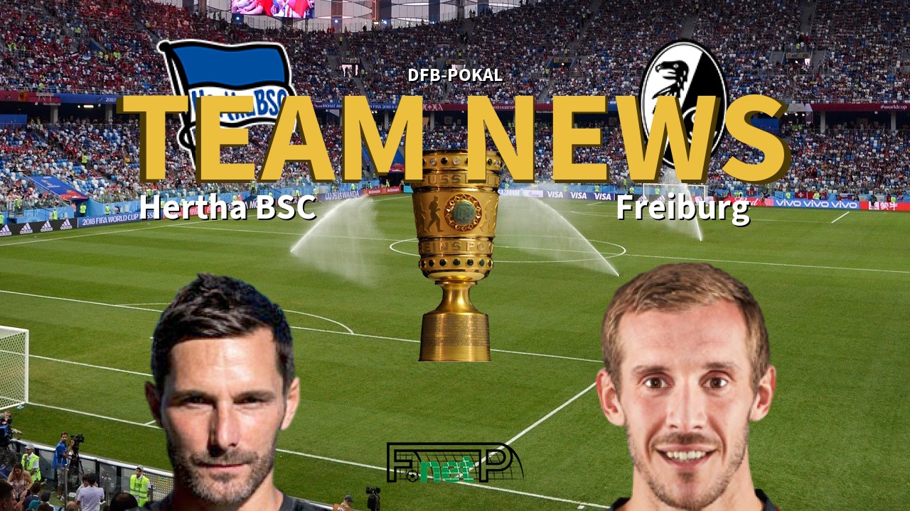 DFB-Pokal News: Hertha Berlin vs Freiburg Confirmed Line-ups