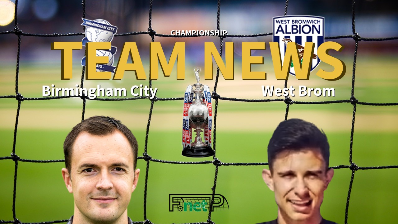 Championship News: Birmingham City vs West Bromwich Albion Confirmed Line-ups