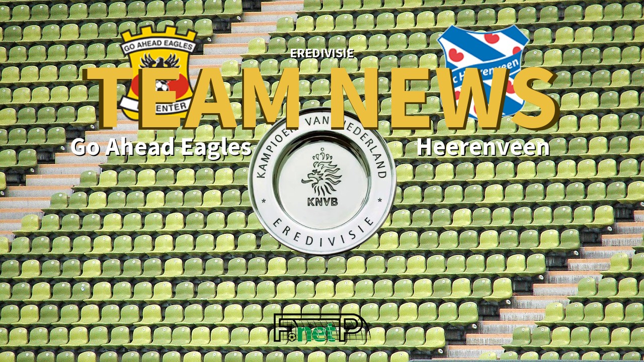 Eredivisie News: Go Ahead Eagles vs SC Heerenveen Confirmed Line-ups