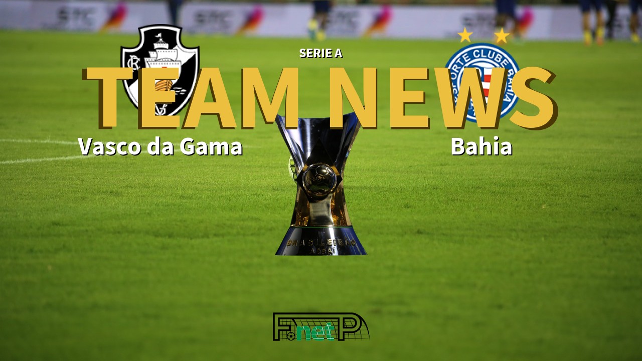 Serie A News: Vasco da Gama vs Bahia Confirmed Line-ups