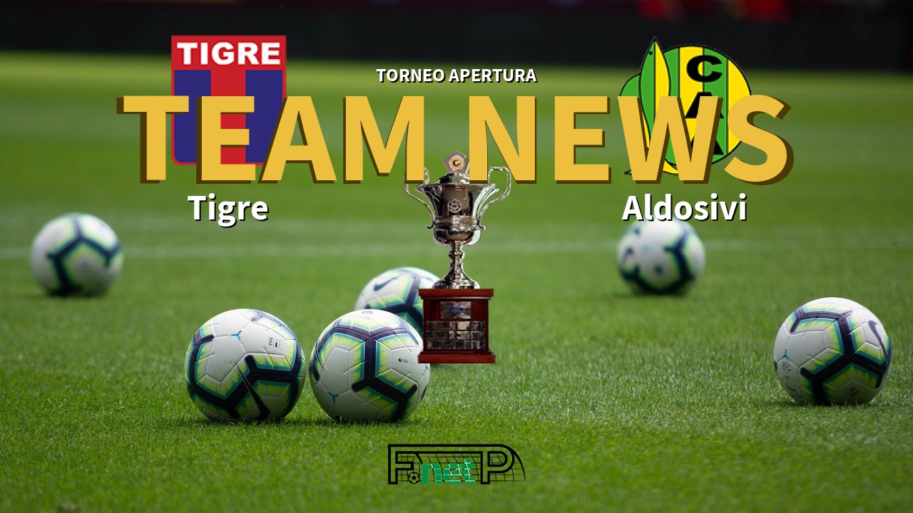 Torneo Apertura News: Tigre vs Aldosivi Confirmed Line-ups