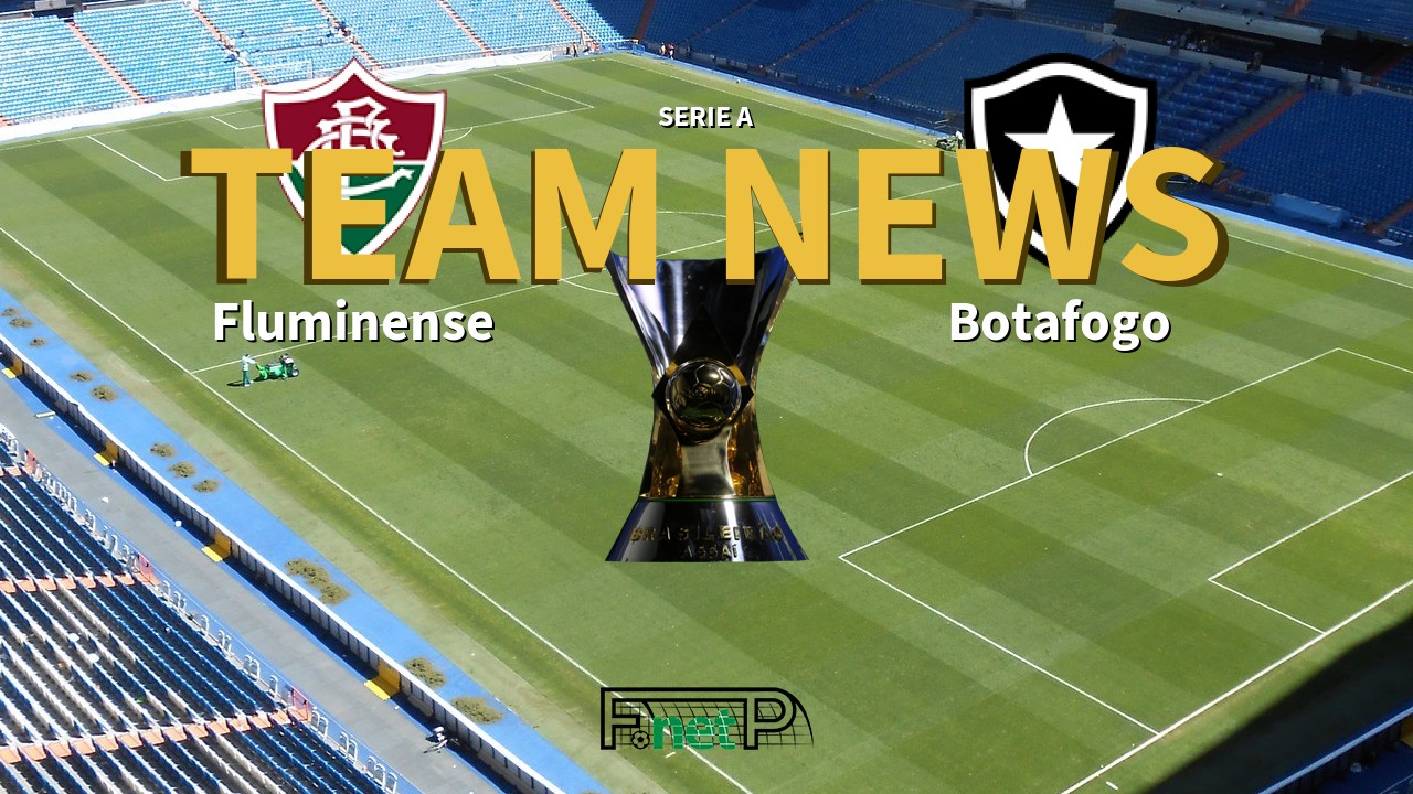 Serie A News: Fluminense vs Botafogo Confirmed Line-ups