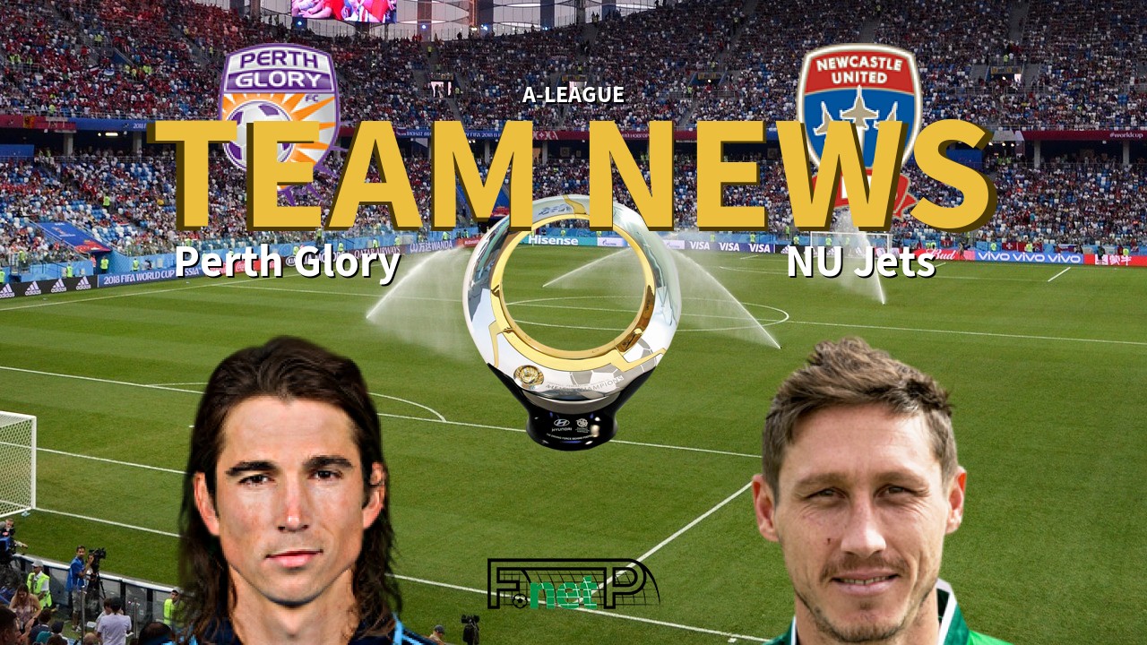A-League News: Perth Glory vs Newcastle United Jets Confirmed Line-ups