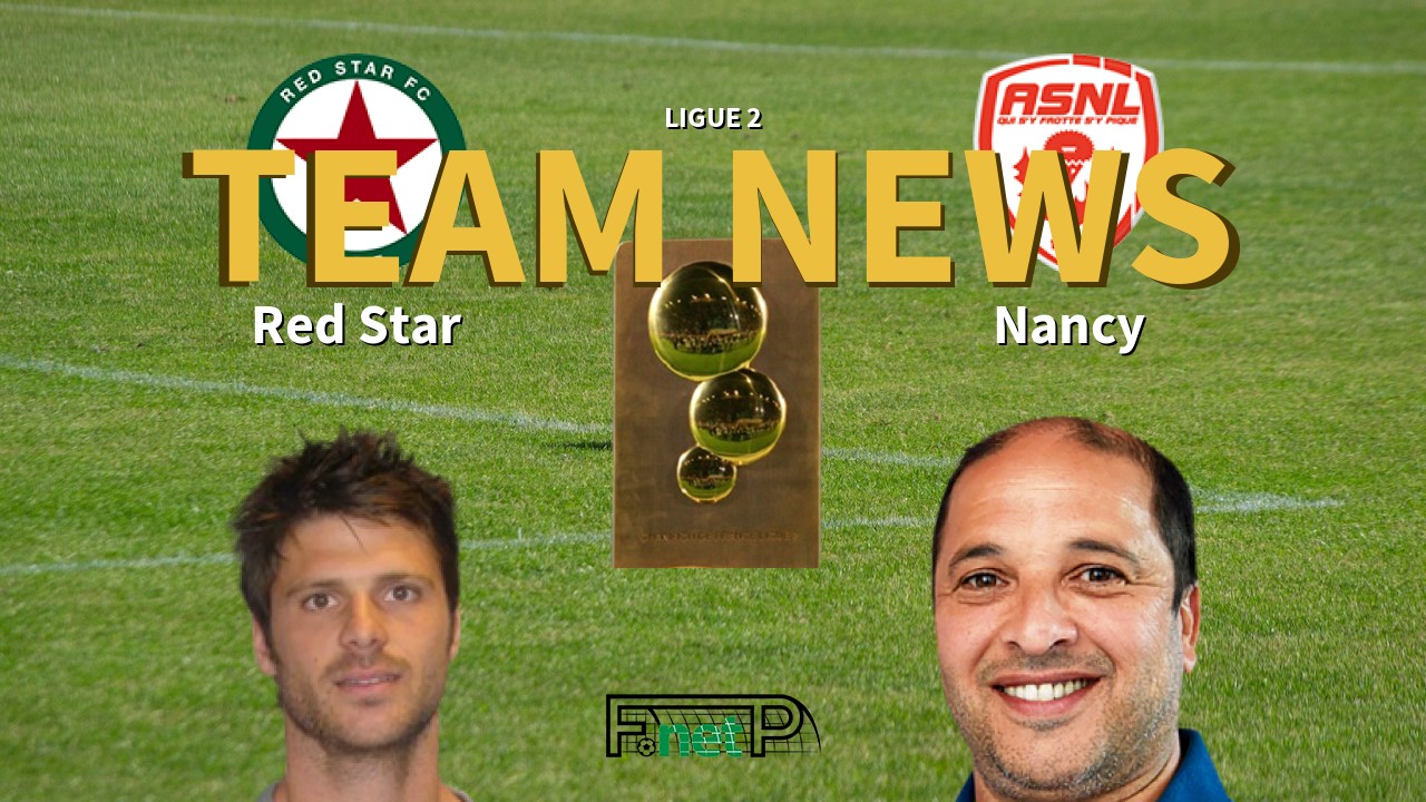 Ligue 2 News: Red Star vs AS Nancy Lorraine Confirmed Line-ups
