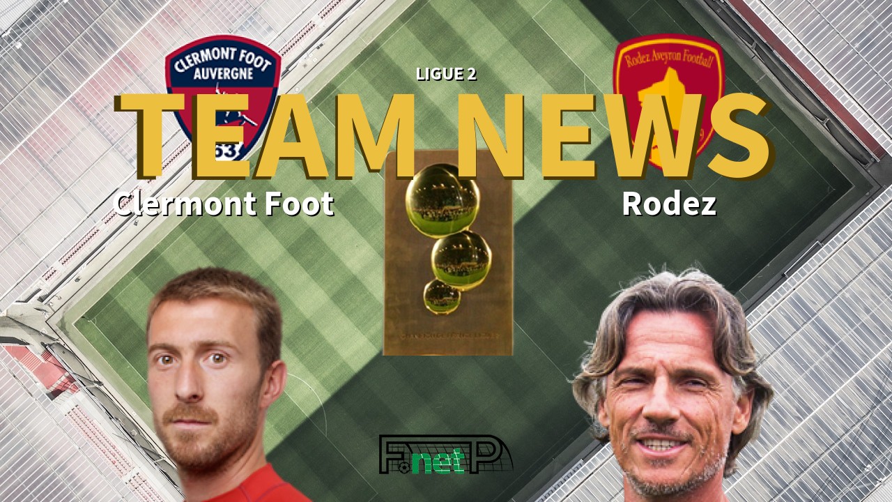 Ligue 2 News: Clermont Foot vs Rodez Confirmed Line-ups