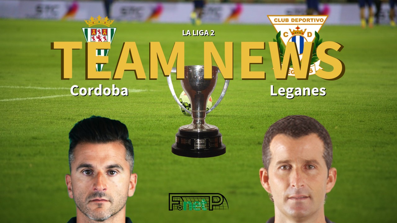 La Liga 2 News: Córdoba CF vs Leganés Confirmed Line-ups