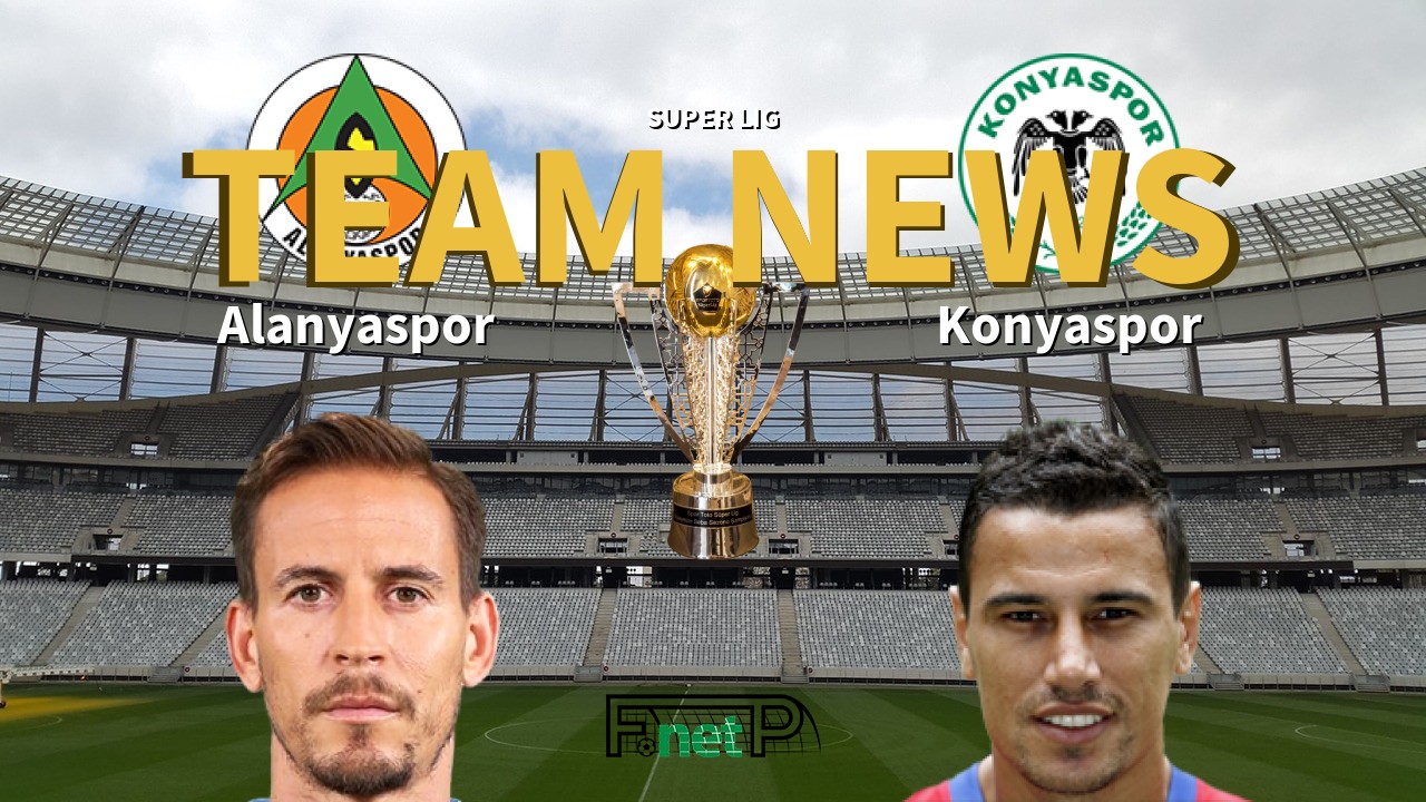 Super Lig News: Alanyaspor vs Konyaspor Confirmed Line-ups