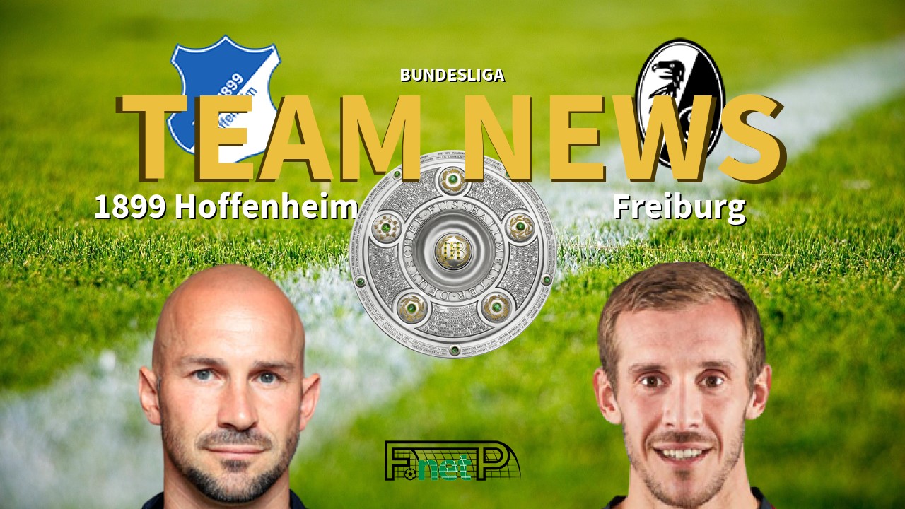 Bundesliga News: Hoffenheim vs Freiburg Confirmed Line-ups