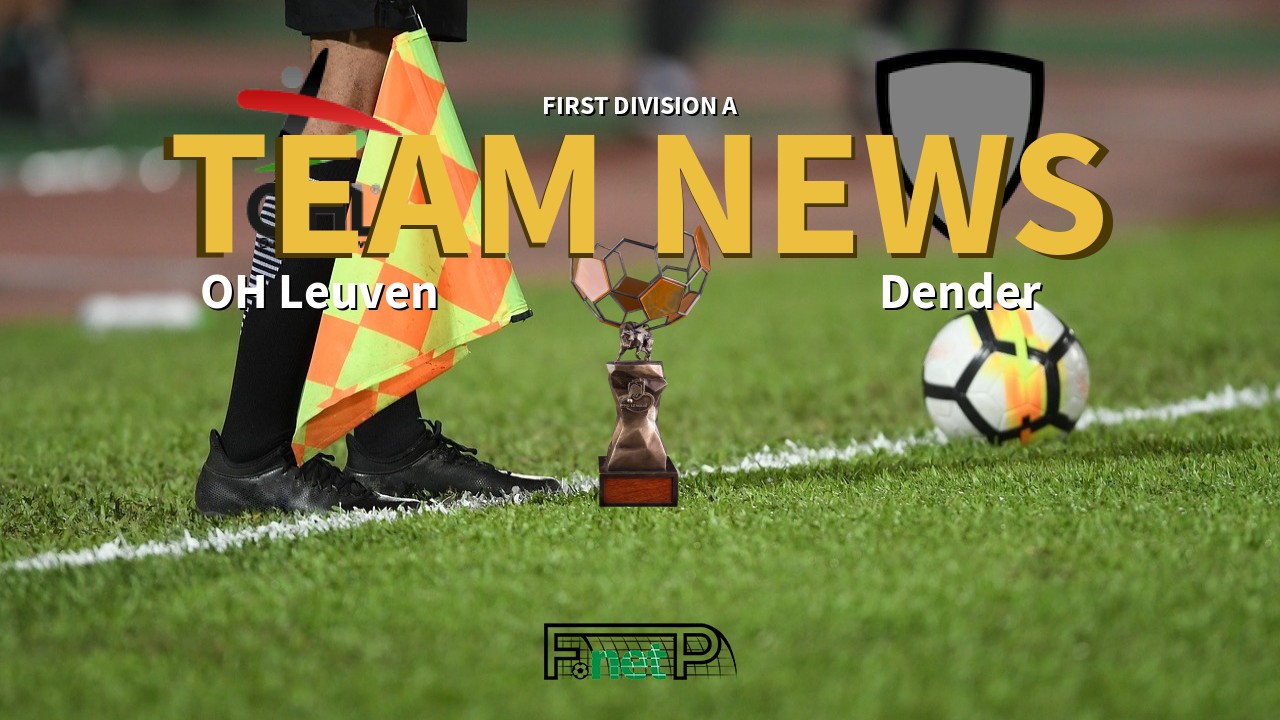 First Division A News: Oud-Heverlee Leuven vs Dender Confirmed Line-ups