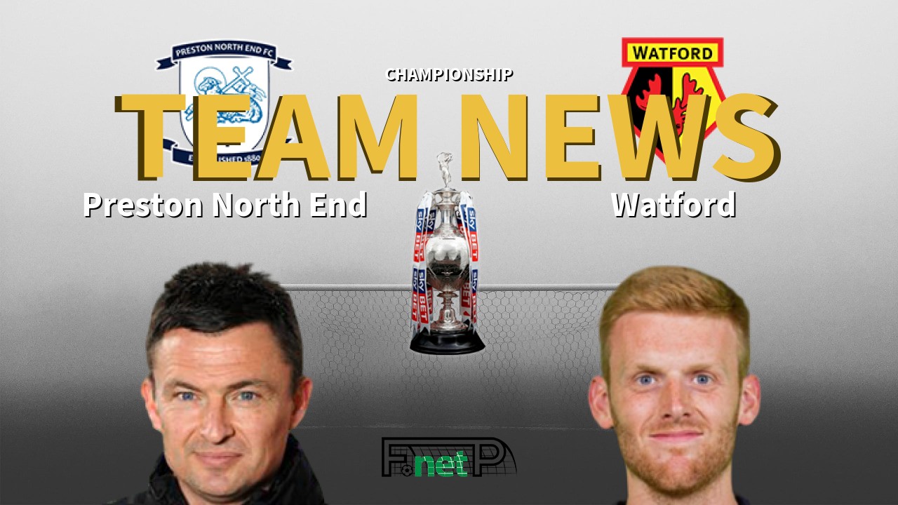 Championship News: Preston North End vs Watford Confirmed Line-ups