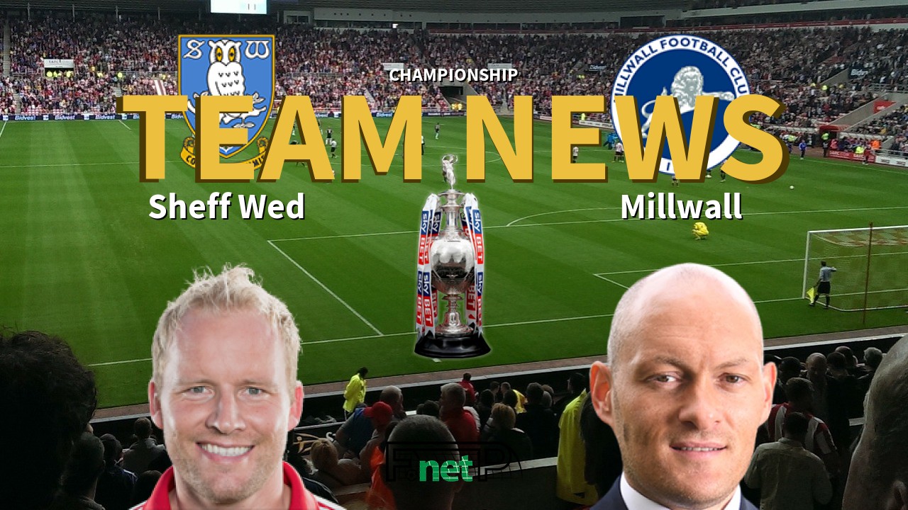 Championship News: Sheffield Wednesday vs Millwall Confirmed Line-ups
